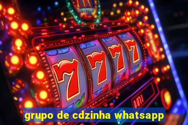 grupo de cdzinha whatsapp